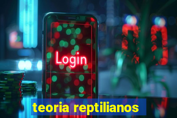 teoria reptilianos